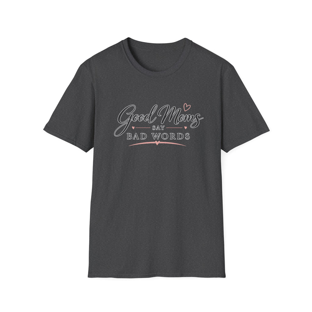 Good Moms Say Bad Words - Tee